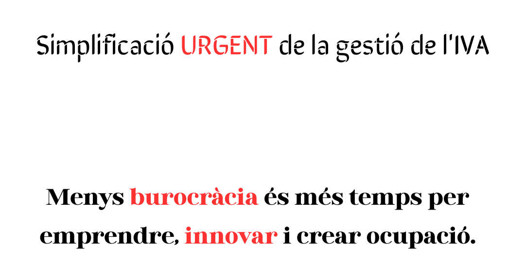 Menys burocràcia és més temps per emprendre, innovar i crear ocupació.